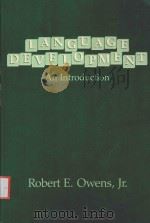LANGUAGE DEVELOPMENT:AN INTRODUCTION 1984 PDF电子版封面 0675202574 ROBERT E.OWENS