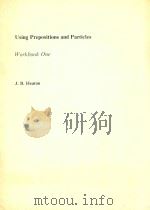 USING PREPOSITIONS AND PARTICLES WORKBOOK ONE 1965 PDF电子版封面 J.B.HEATON