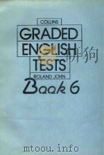 GRADED ENGLISH TESTS BOOK 6 1981 PDF电子版封面 0003703118 ROLAND JOHN