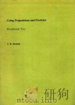USING PREPOSITIONS AND PARTICLES WORKBOOK TWO PDF电子版封面 J.B.HEATON
