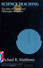 Science Teaching The Role of History and Philosophy of Science 1994 PDF电子版封面 041590899X Michael R.Matthews