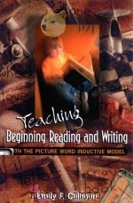 TEACHING BEGINNING READING AND WRITING WITH THE PICTURE WORD INDUCTIVE MODEL 1999 PDF电子版封面 0871203373