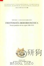 Crestomatia Iberorromanica Textos Paralelos De Los Siglos XIII-XVI 1993 PDF电子版封面 9514107047