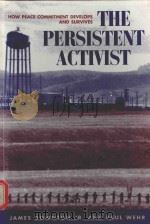 THE PERSISTENT ACTIVIST HOW PEACE COMMITMENT DEVELOPS AND SURVIVES 1997 PDF电子版封面 081332999X JAMES DOWNTON JR. PAUL WEHR