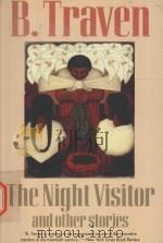 THE NIGHT VISITOR AND OTHER STORIES 1966 PDF电子版封面 1566630398 B.TRAVEN