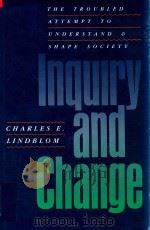 Inquiry and Change The Troubled Attempt to Understand and Shape Society 1990 PDF电子版封面 0300047940 Charles E.Lindblom