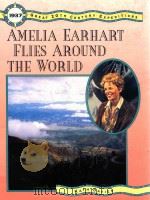 AMELLA EARHART FLIES AROUND THE WORLD GREAT 20TH CENTURY EXPEDITIONS 1994 PDF电子版封面 0875182312 KATH DAVIES
