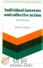 Individual Interests And Collective Action Selected Essays 1986 PDF电子版封面 0521303478
