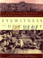 EYEWITNESS TO DISCOVERY FIRST-PERSON ACCOUNTS OF MORE THAN FIFTY OF THE WORLD`S GREATEST ARCHAEOLOGI（1996 PDF版）