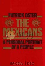 THE MEXICANS A PERSONAL PORTRAIT OF A PEOPLE 1989 PDF电子版封面 0688081932 PATRICK OSTER