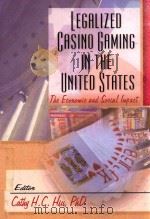 LEGALIZED CASINO GAMING IN THE UNITED STATES 1999 PDF电子版封面 0789006405 CATHY H.C.HSU