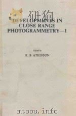 DEVELOPMENTS IN CLOSE RANGE PHOTOGRAMMETRY----1 1980 PDF电子版封面 0853348820 K.B.ATKINSON