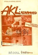 AMERICAN KERNEL LESSONS AKL: ADVANCED 1981 PDF电子版封面 0582797411