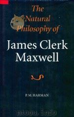The Natural Philosophy of James Clerk Maxwell 1998 PDF电子版封面 0521561027 P.M.Harman