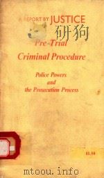 PRE-TRIAL CRIMINAL PROCEDURE POLECE POWERS AND THE ORISECUTION PROCESS（1979 PDF版）