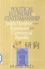 Political Economy and Statesmanship Smith,Hamilton,and the Foundation of the Commercial Republic 1998 PDF电子版封面 0875802281 Peter McNamara