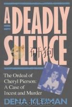 A DEADLY SILENCE THE ORDEAL OF CHERYL PIERSON:A CASE OF INCEST AND MURDER 1988 PDF电子版封面 0871132443 DENA KLEIMAN