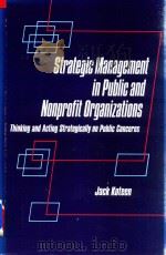 Strategic Management In Public And Nonprofit Organizations Thinking And Acting Strategically On Publ 1989 PDF电子版封面 0275933237 Jack Koteen