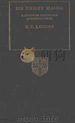 SIR HENRY MAINE A STUDY IN VICTORIAN JURISPRUDENCE   1988  PDF电子版封面    R.C.J. COCKS 