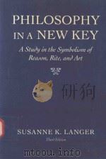 PHILOSOPHY IN A NEW KEY ASTUDY IN THE SYMBOLISM OF REASON RITE AND ART 1996 PDF电子版封面 0674665031