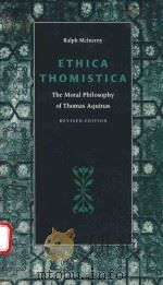 ETHICA THOMISTICA THE MORAL PHILOSOPHY OF THOMAS AQUINAS 1982 PDF电子版封面 9780813208978