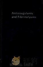 ANTICOAGULANTS AND FIBRINOLYSINS 1961 PDF电子版封面 R.L.MACMILLAN AND J.F.MUSTARD