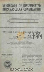 SYNDROMES OF DISSEMINATED INTRAVASCULAR COAGULATION 1966 PDF电子版封面 ROBERT M.HARDAWAY