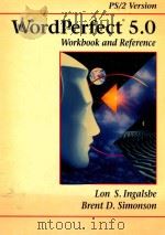 WORDPERFECT 5.0 WORKBOOK AND REFERENCE 1990 PDF电子版封面 0256082693