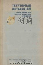 TRYPTOPHAN METABOLISM A TANABE AMINO ACID RESEARCH FOUNDATION SYMPOSIUM VOL.1   1964  PDF电子版封面     