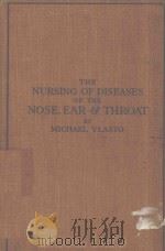 THE NURSING OF DISEASES OF THE NOSE EAR AND THROAT   1926  PDF电子版封面     