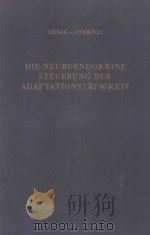 DIE NEUROENDOKRINE STEUERUNG DER ADAPTATIONSTATIGKEIT 1960 PDF电子版封面