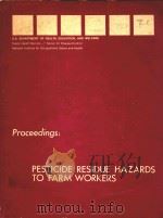 PESTICIDE RESIDUE HAZARDS TO FARM WORKERS 1976 PDF电子版封面 PROCEEDINGS OF A WORKSHOP HELD