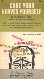 CURE YOUR NERVES YOURSELF HOW UNDERSTANDING YOURSELF CAN BRING PEACE OF MIND（1957 PDF版）