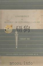 THE FIRST INTERNATIONAL CONFERENCE ON THE BIOLOGY OF CURANEOUS CANCER 1963 PDF电子版封面
