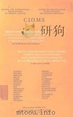 PROTECTION OF HUMAN RIGHTS IN THE LIGHT OF SCIENTIFIC AND TECHNOLOGCIAL PROGRESS IN BIOLOGY AND MEDI 1974 PDF电子版封面 9240560076