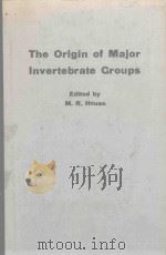 THE ORIGIN OF MAJOR INVERTEBRATE GROUPS 1979 PDF电子版封面 0123574501 M.R.HOUOSE