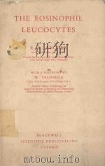 THE EOSINOPHIL LEUCOCYTES 1963 PDF电子版封面 R.K.ARCHER