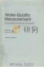 WATER QUALITY MEASUREMENT THE MODERN ANALTICAL TECHIQUES 1981 PDF电子版封面 0824713346