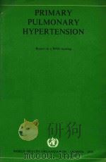 PRIMARY PULMONARY HYPERTENSION 1975 PDF电子版封面 9241560444