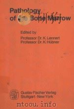 PATHOLOGY OF THE BONE MARROW 1984 PDF电子版封面 3437109359