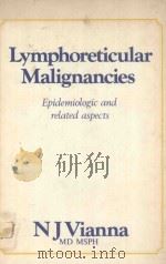 LYMPHORETICULAR MALIGNANCIES EPIDEMIOLOGIC AND RELATED ASPECTS 1975 PDF电子版封面 0839108133 N.J.VIANNA