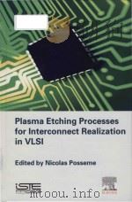 plasma etching processes for interconnect realization in vlsi PDF电子版封面