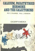 CALCIUM PARATHYROID HORMONE AND THE CALCITONINS（1972 PDF版）