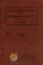 LABORATORY MANUAL IN GENERAL SCIENCE 1912 PDF电子版封面 BERTHA M.CLARK