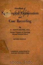 HANDBOOK OF NEUROLOGICAL EXAMINATION AND CASE RECORDING 1957 PDF电子版封面 D.DENNY BROWN