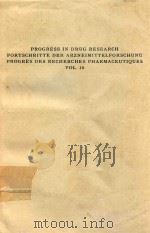 PROGRESS IN DRUG RESEARCH FORTSCHRITTE DER ARZNEIMITTELFORSCHUNG PROGRES DES RECHERCHES PHARMACEUTIQ 1972 PDF电子版封面 3764306327