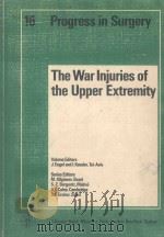 THE WAR INJURIES OF THE UPPER EXTREMITY 1979 PDF电子版封面 3805529007