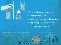 THE APHASIC PATIENT A PROGRAM FOR AUDITORY COMPREHENSION AND LANGUAGE TRAINING CLINICIAN'S EDIT 1976 PDF电子版封面 0398035679 WILLIAM P.BAER