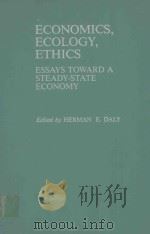 ECONOMICS ECOLOGY ETHICS ESSAYS TOWARD A STEADY STATE ECONOMY% 1980 PDF电子版封面 0716711788 HERMAN E.DALY