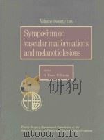 VOLUME TWENTY TWO SYMPOSIUM ON VASCULAR MALFORMATIONS AND MELANOTIC LESIONS（1983 PDF版）
